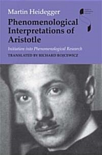 Phenomenological Interpretations of Aristotle: Initiation Into Phenomenological Research (Paperback)