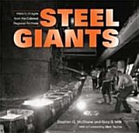 Steel Giants: Historic Images from the Calumet Regional Archives (Hardcover)