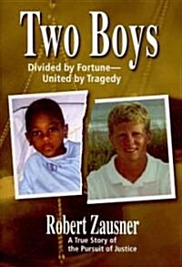 Two Boys, Divided by Fortune, United by Tragedy: A True Story of the Pursuit of Justice (Hardcover)