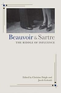Beauvoir and Sartre: The Riddle of Influence (Paperback)