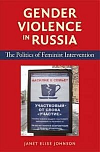 Gender Violence in Russia: The Politics of Feminist Intervention (Paperback)