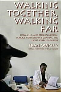 Walking Together, Walking Far: How A U.S. and African Medical School Partnership Is Winning the Fight Against HIV/AIDS (Paperback)