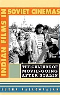 Indian Films in Soviet Cinemas: The Culture of Movie-Going After Stalin (Paperback)
