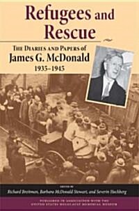 Refugees and Rescue: The Diaries and Papers of James G. McDonald, 1935a 1945 (Hardcover)