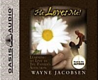 He Loves Me!: Learning to Live in the Fathers Affection (Audio CD)