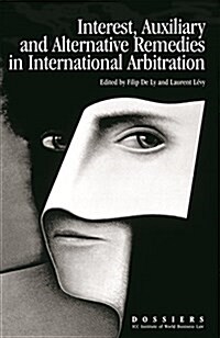 Interest, Auxiliary and Alternative Remedies in International Arbitration (Hardcover)
