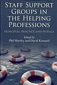 Staff Support Groups in the Helping Professions : Principles, Practice and Pitfalls (Paperback)