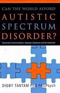 Can the World Afford Autistic Spectrum Disorder? : Nonverbal Communication, Asperger Syndrome and the Interbrain (Hardcover)