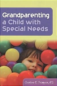 Grandparenting a Child with Special Needs (Paperback)