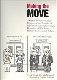 Making the Move : A Guide for Schools and Parents on the Transfer of Pupils with Autism Spectrum Disorders (ASDs) from Primary to Secondary School (Paperback)