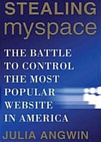 Stealing MySpace: The Battle to Control the Most Popular Website in America (Audio CD)