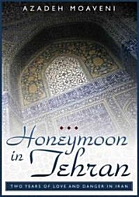 Honeymoon in Tehran: Two Years of Love and Danger in Iran (Audio CD)