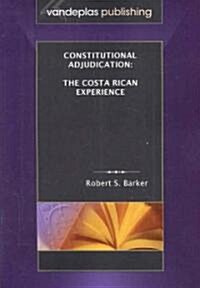 Constitutional Adjudication: The Costa Rican Experience (Paperback)