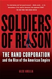 Soldiers of Reason: The Rand Corporation and the Rise of the American Empire (Paperback)