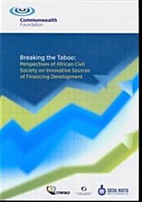 Breaking the Taboo: Perspectives of African Civil Society on Innovative Sources of Financing Development (Paperback)