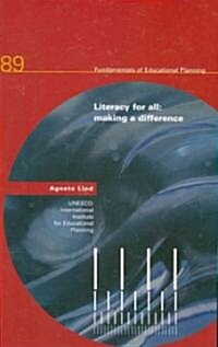 Literacy for All: Making a Difference: Fundamentals of Educational Planning Series No. 89 (Paperback)