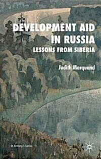 Development Aid in Russia : Lessons from Siberia (Hardcover)