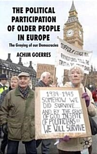 The Political Participation of Older People in Europe : The Greying of Our Democracies (Hardcover)