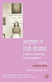 Women in Irish Drama : A Century of Authorship and Representation (Paperback)