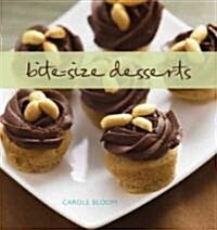 Bite-Size Desserts: Creating Mini Sweet Treats, from Cupcakes to Cobblers to Custards and Cookies (Hardcover)