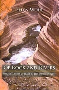 Of Rock and Rivers: Seeking a Sense of Place in the American West (Hardcover)