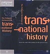 The Palgrave Dictionary of Transnational History: From the Mid-19th Century to the Present Day (Hardcover, 2009)
