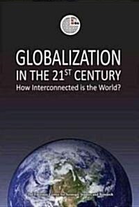 Globalization in the 21st Century: How Interconnected Is the World? (Paperback)