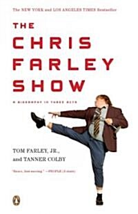 The Chris Farley Show: A Biography in Three Acts (Paperback)