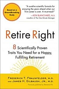 Retire Right: 8 Scientifically Proven Traits You Need for a Happy, Fulfilling Retirement (Paperback)