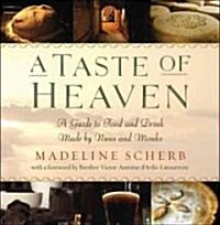 A Taste of Heaven: A Guide to Food and Drink Made by Monks and Nuns (Paperback, Deckle Edge)