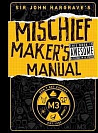 Sir John Hargraves Mischief Makers Manual (Hardcover)