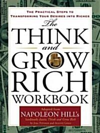 The Think and Grow Rich Workbook: The Practical Steps to Transforming Your Desires Into Riches (Spiral)