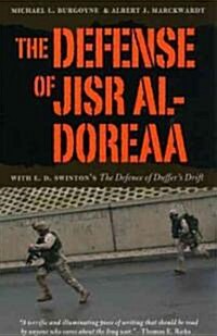 The Defense of Jisr al-Doreaa: With E. D. Swintons The Defence of Duffers Drift (Paperback, 2)