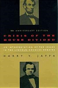 Crisis of the House Divided: An Interpretation of the Issues in the Lincoln-Douglas Debates, 50th Anniversary Edition (Paperback, -50th Anniversa)