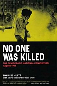 No One Was Killed: The Democratic National Convention, August 1968 (Paperback)