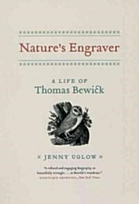 Natures Engraver: A Life of Thomas Bewick (Paperback)