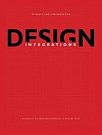 Design Integrations : Research and Collaboration (Paperback)
