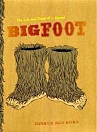 Bigfoot: The Life and Times of a Legend (Hardcover)