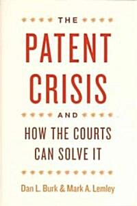 The Patent Crisis and How the Courts Can Solve It (Hardcover)