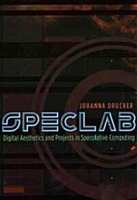 Speclab: Digital Aesthetics and Projects in Speculative Computing (Paperback)