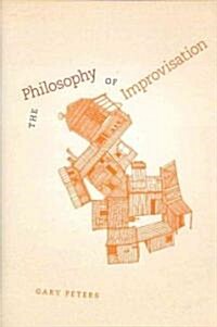 The Philosophy of Improvisation (Hardcover, 1st)