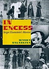 In Excess: Sergei Eisensteins Mexico (Hardcover)