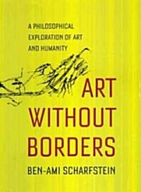 Art Without Borders: A Philosophical Exploration of Art and Humanity (Hardcover)