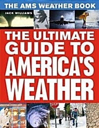 The Ams Weather Book: The Ultimate Guide to Americas Weather (Hardcover)