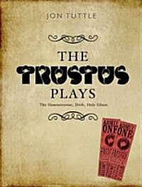 The Trustus Plays : The Hammerstone, Drift, and Holy Ghost (Paperback)