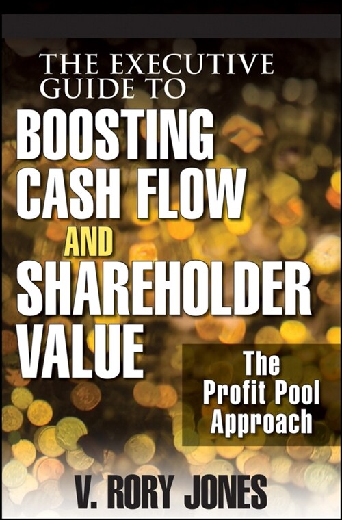 [eBook Code] The Executive Guide to Boosting Cash Flow and Shareholder Value (eBook Code, 1st)