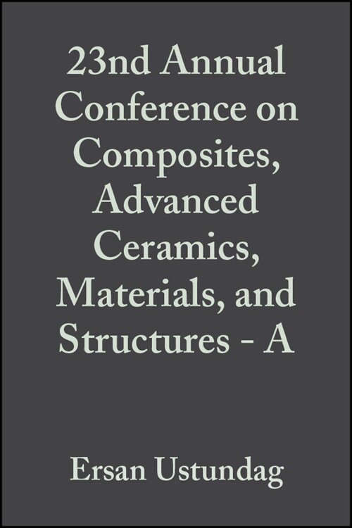 [eBook Code] 23nd Annual Conference on Composites, Advanced Ceramics, Materials, and Structures - A, Volume 20, Issue 3 (eBook Code, 1st)