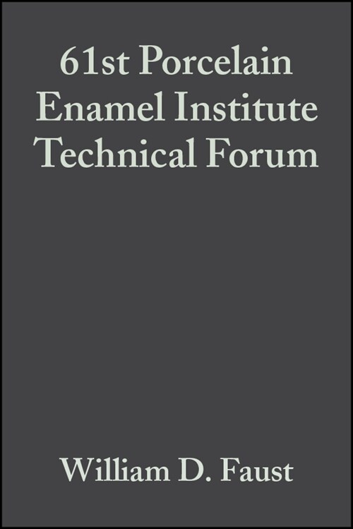 [eBook Code] 61st Porcelain Enamel Institute Technical Forum, Volume 20, Issue 5 (eBook Code, 1st)