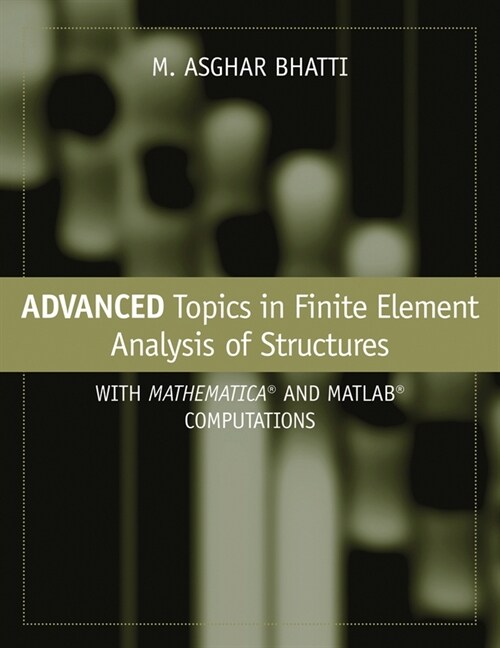 [eBook Code] Advanced Topics in Finite Element Analysis of Structures (eBook Code, 1st)