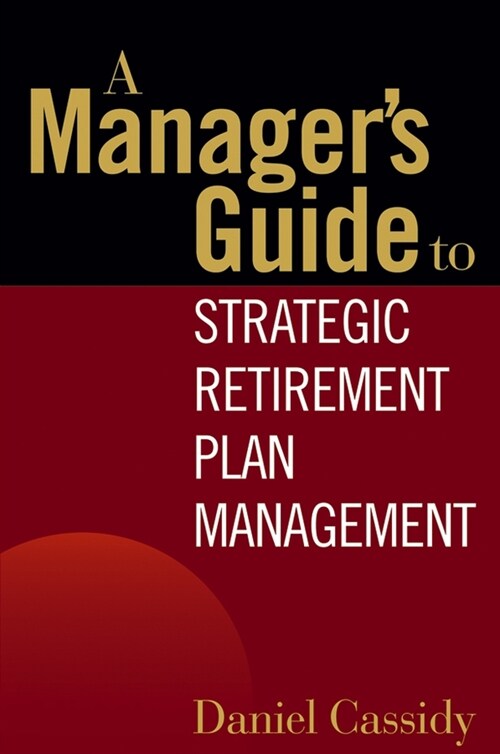 [eBook Code] A Managers Guide to Strategic Retirement Plan Management (eBook Code, 1st)